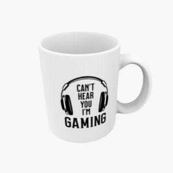 Can't Hear You I'm Gaming Mug