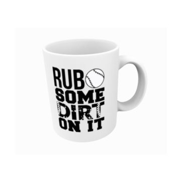 Rub Some Dirt Mug
